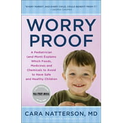 Worry Proof : A Pediatrician (and Mom) Explains Which Foods, Medicines, and Chemicals to Avoid to Have Safe and Healthy Children, Used [Paperback]