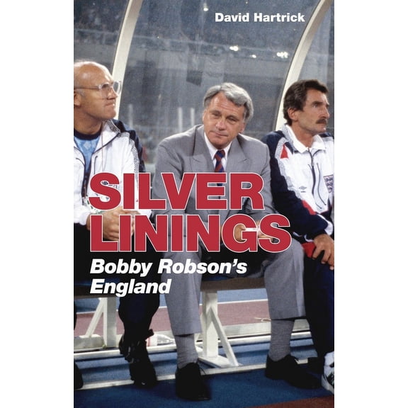 Silver Linings: Bobby Robson's England, (Paperback)