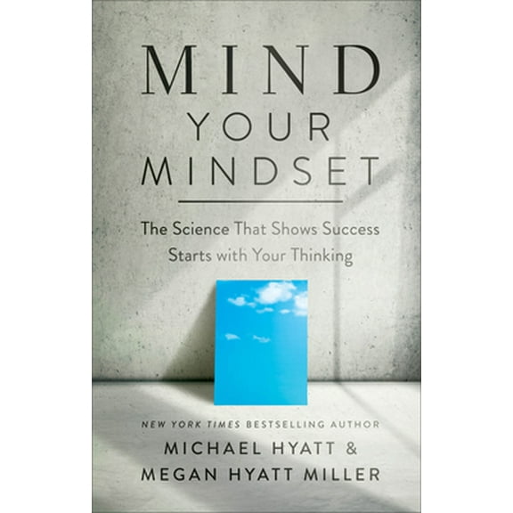 Pre-Owned Mind Your Mindset: The Science That Shows Success Starts with Your Thinking (Hardcover) 0801094704 9780801094705
