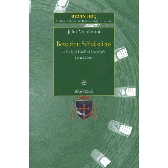 Pre-Owned SBHC 3 Bessarion Scholasticus: A Study of Cardinal Bessarions Latin Library, Monfasani: A Study of Cardinal Bessarion's Latin Library (Paperback) 2503541542 9782503541549