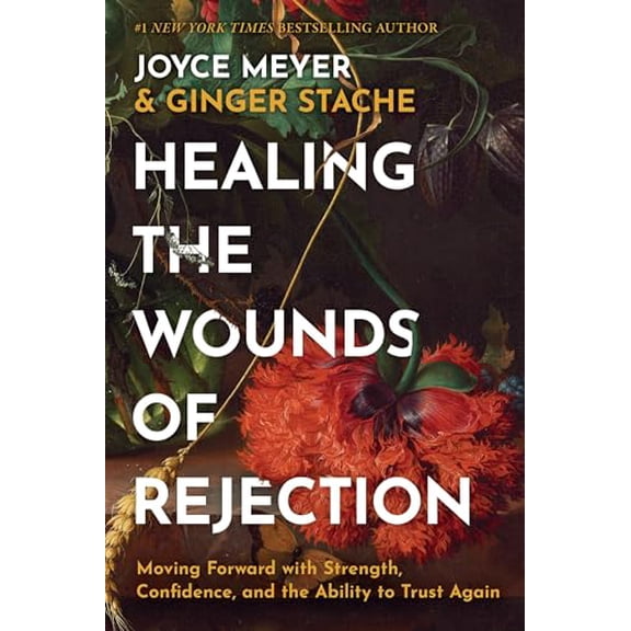 Pre-Owned Healing the Wounds of Rejection: Moving Forward with Strength, Confidence, and the Ability to Trust Again, 9781546009290, 1546009299, Hardcover,