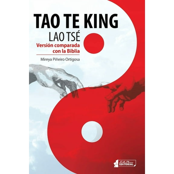 Tao Te King (Lao TsÃ©): VersiÃ³n comparada con la Biblia, (Paperback)