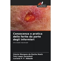 Conoscenza e pratica delle ferite da parte degli infermieri, (Paperback)