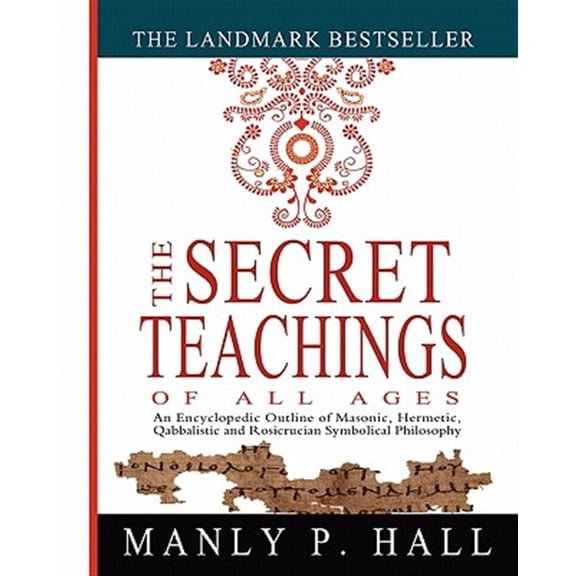 Pre-Owned The Secret Teachings of All Ages: An Encyclopedic Outline of Masonic, Hermetic, Qabbalistic and (Paperback) by Manly P Hall