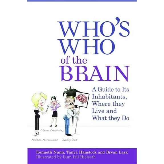 Who's Who of the Brain: A Guide to Its Inhabitants, Where They Live and What They Do, (Paperback)