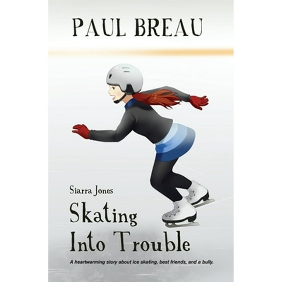 Pre-Owned Siarra Jones Skating Into Trouble: A chapter book for girls age 8-12 (Paperback) by Paul Breau