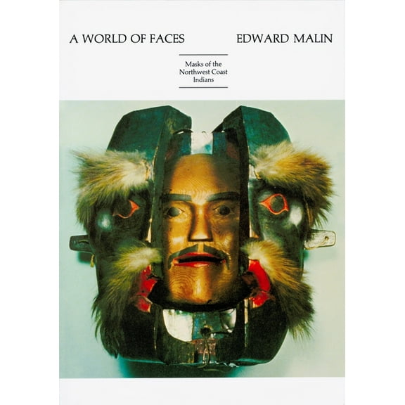 A World of Faces: Masks of the Northwest Coast Indians, (Paperback)