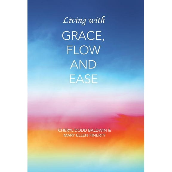 Living with Grace, Flow and Ease, (Hardcover)