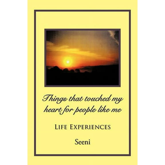 Things That Touched My Heart for People Like Me: Life Experiences (Paperback)