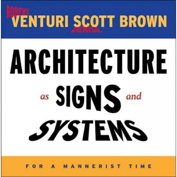 William E. Massey Sr. Lectures in American Studies: Architecture as Signs and Systems: For a Mannerist Time (Hardcover)