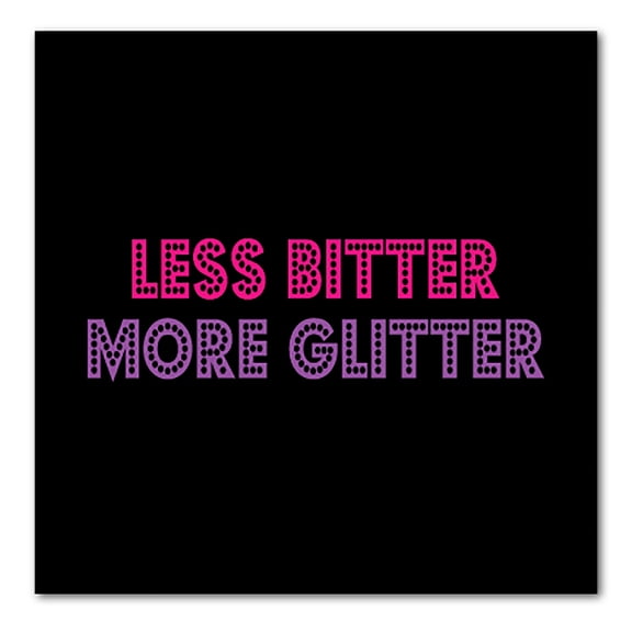 DistinctInk Custom Bumper Sticker - 10" x 10" Decorative Decal - Black Background - Less Bitter More Glitter
