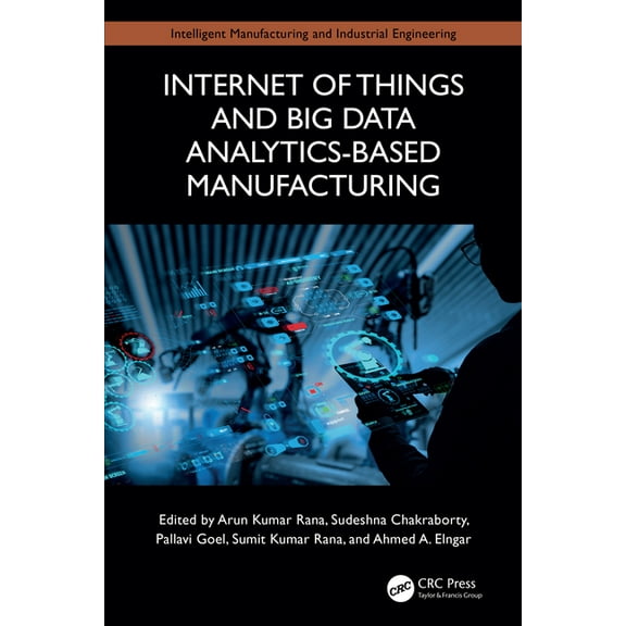 Intelligent Manufacturing and Industrial Internet of Things and Big Data Analytics-Based Manufacturing, (Hardcover)