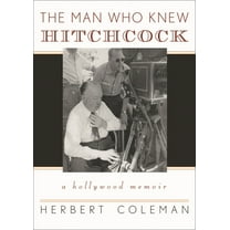 Filmmakers The Man Who Knew Hitchcock: A Hollywood Memoir, Book 93, (Paperback)