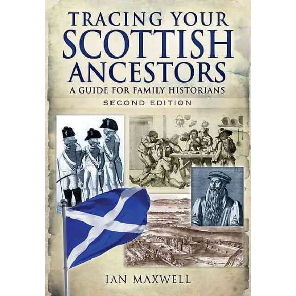 Tracing Your Scottish Ancestors: A Guide for Family Historians Ian Maxwell (Paperback)