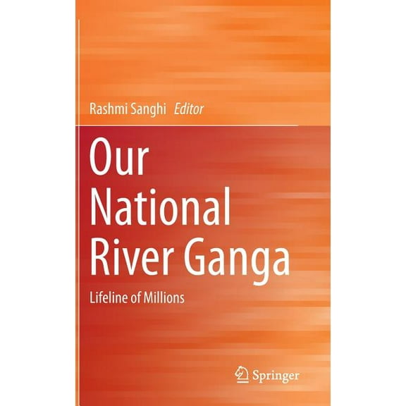 Our National River Ganga: Lifeline of Millions, (Hardcover)