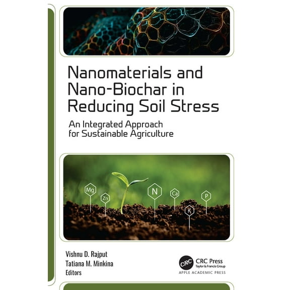 Nanomaterials and Nano-Biochar in Reducing Soil Stress: An Integrated Approach for Sustainable Agriculture, (Hardcover)