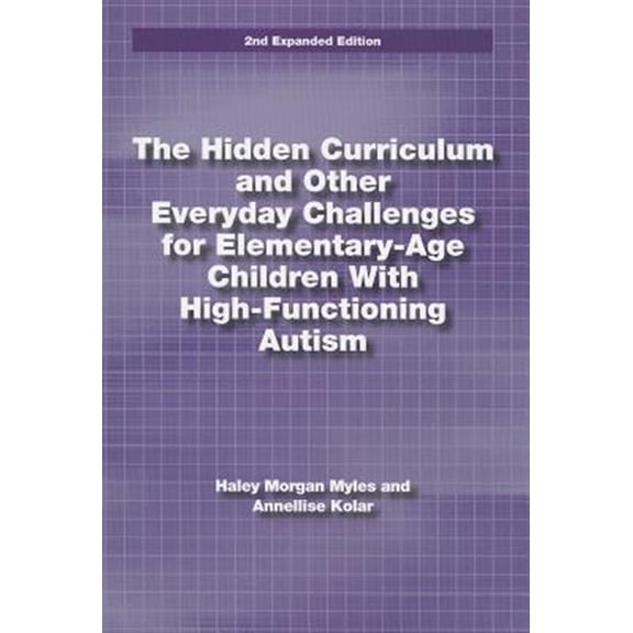 Pre-Owned The Hidden Curriculum and Other Everyday Challenges for Elementary-Age Children With High-Functioning Autism Paperback