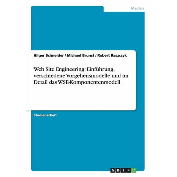 Web Site Engineering : Einführung, verschiedene Vorgehensmodelle und im Detail das WSE-Komponentenmodell (Paperback)