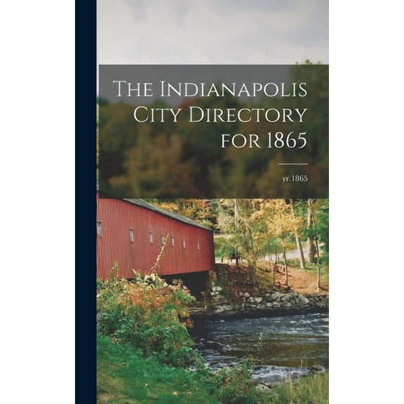 The Indianapolis City Directory for 1865; yr.1865 (Hardcover)