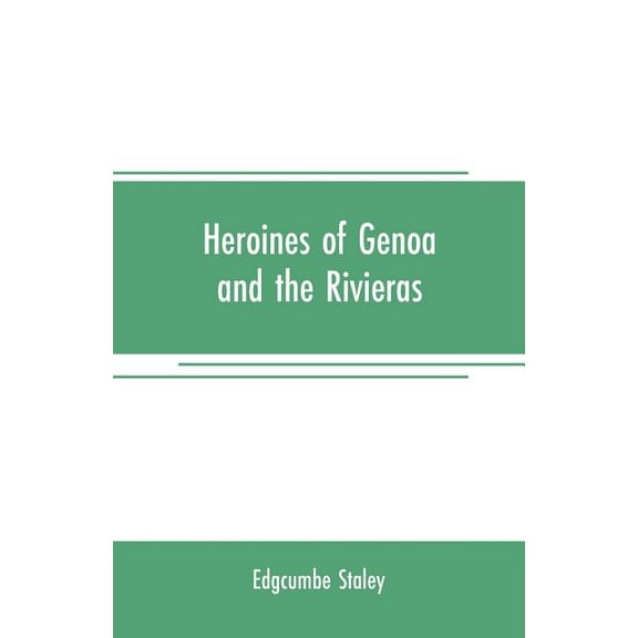 Heroines of Genoa and the Rivieras, (Paperback)