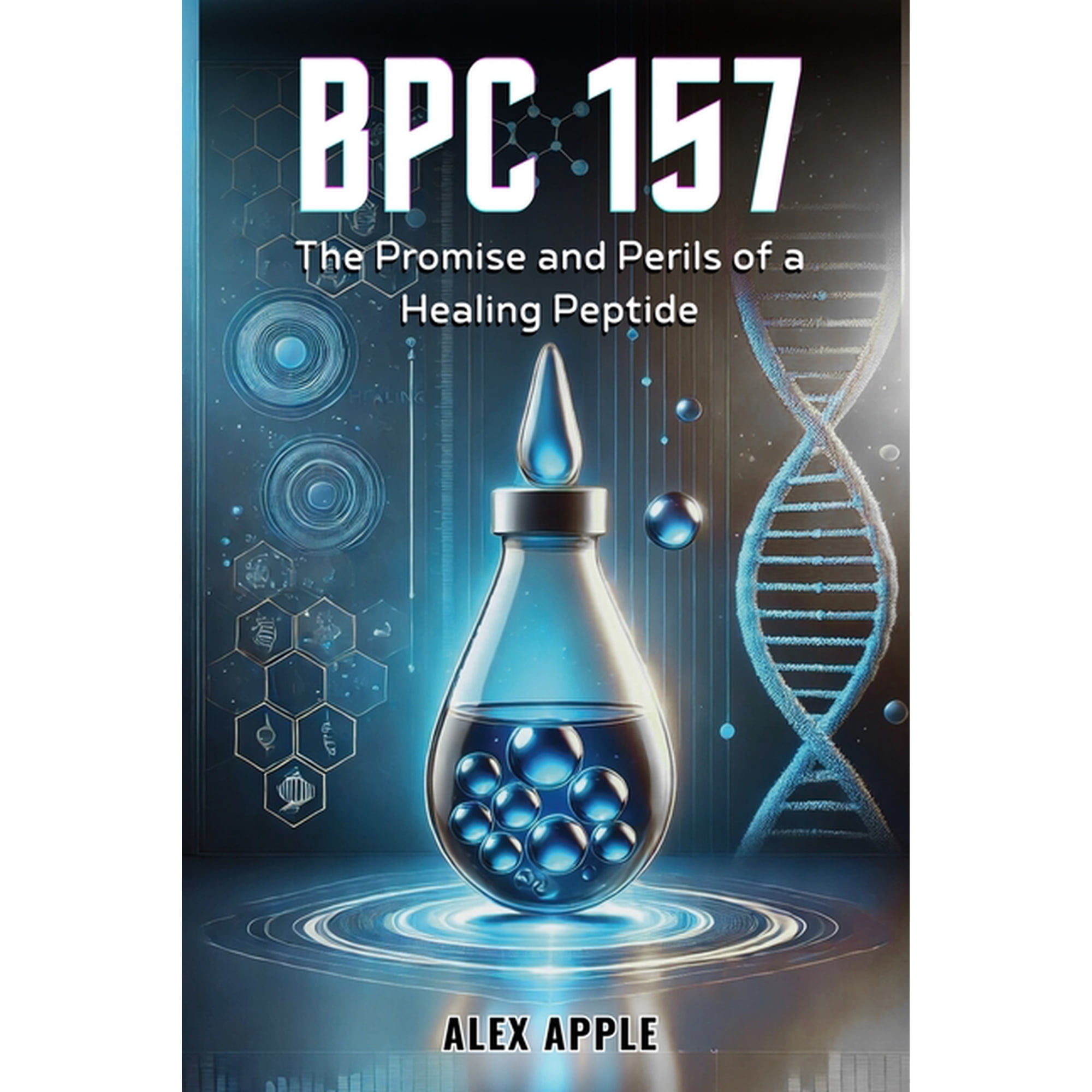 The Promise and Perils Bpc-157: The Promise and Perils of a Healing Peptide, Book 1, (Paperback)