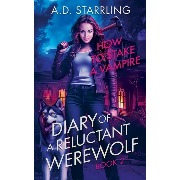 Diary of a Reluctant Werewolf How to Stake a Vampire, Book 2, (Paperback)