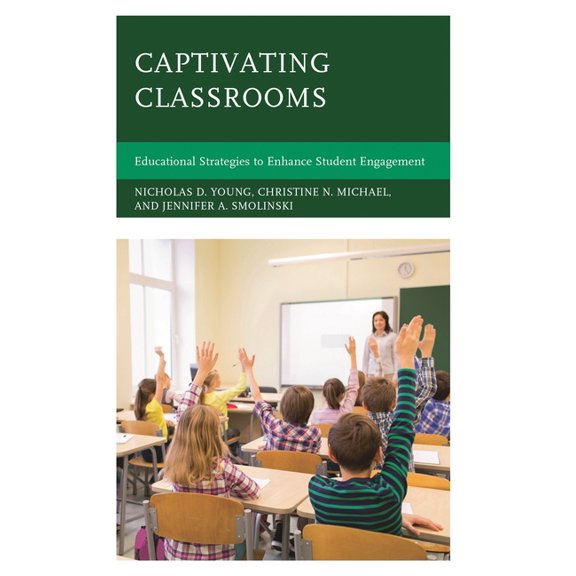 Captivating Classrooms: Educational Strategies to Enhance Student Engagement, (Paperback)