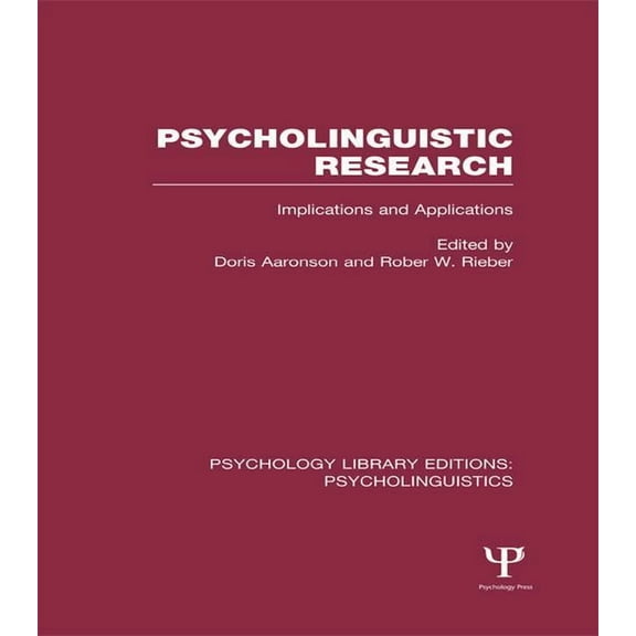Psychology Library Editions: Psycholingu Psycholinguistic Research (PLE: Psycholinguistics): Implications and Applications, (Paperback)