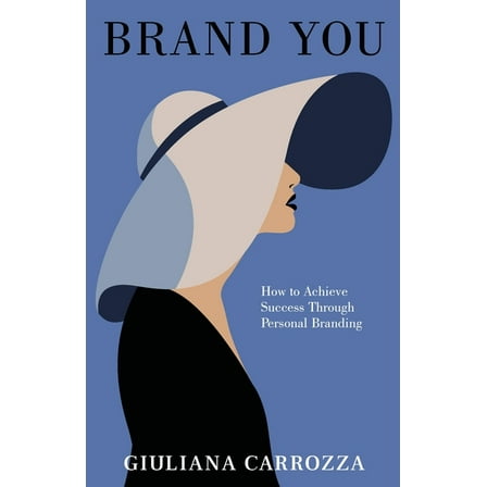 Brand You: How to Achieve Success through Personal Branding (Paperback)
