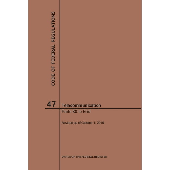 Code of Federal Regulations: Code of Federal Regulations Title 47, Telecommunication, Parts 80-End, 2019 (Paperback)