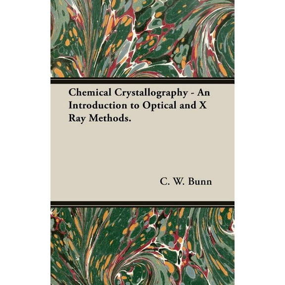 Chemical Crystallography - An Introduction to Optical and X Ray Methods. (Paperback)