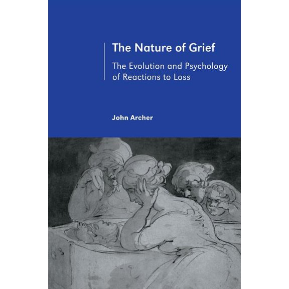 The Nature of Grief: The Evolution and Psychology of Reactions to Loss, (Paperback)