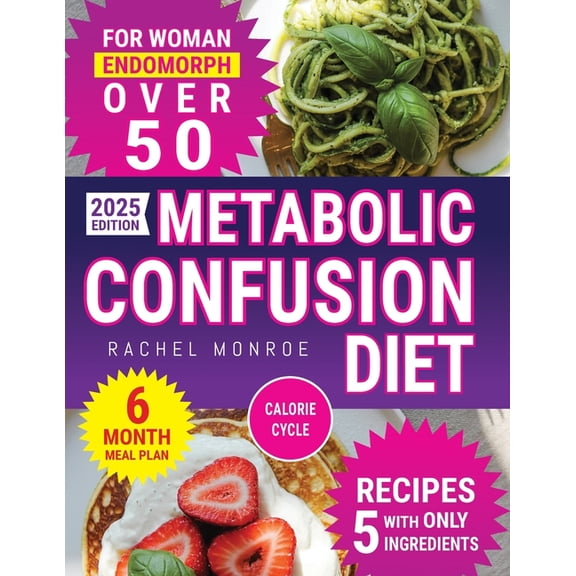Metabolic Confusion Diet for Women Over 50: The Natural Method to Reset Hormones, Reactivate Metabolism, and Lose Weight, (Paperback)