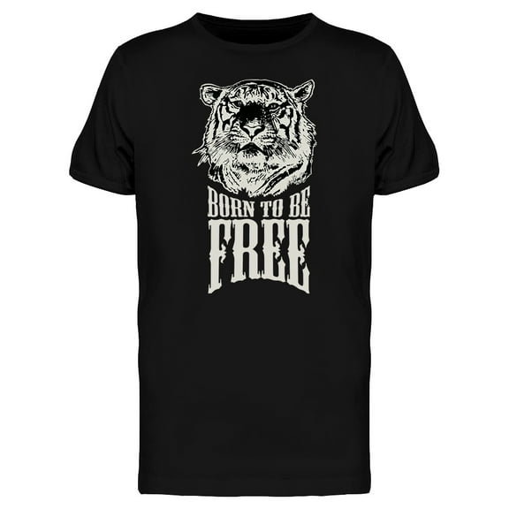 Tiger Born To Be Free T-Shirt Men -Image by Shutterstock, Male Medium