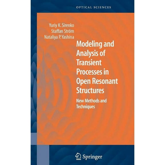 Springer Optical Sciences Modeling and Analysis of Transient Processes in Open Resonant Structures: New Methods and Techniques, Book 122, (Hardcover)