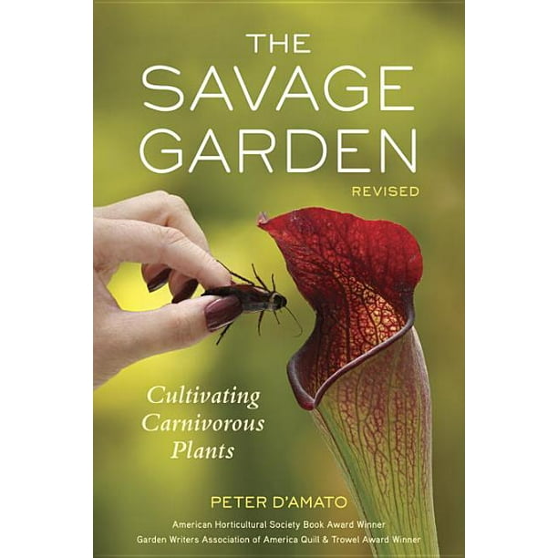 The Savage Garden Cultivating Carnivorous Plants Paperback Walmart Com Walmart Com