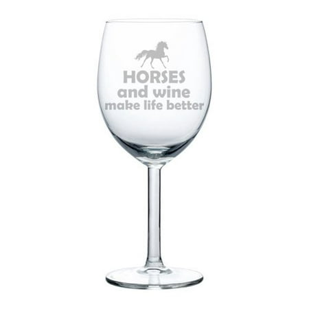 Wine Glass Goblet Horses And Wine Make Life Better (10 (Best Way To Make Wine)