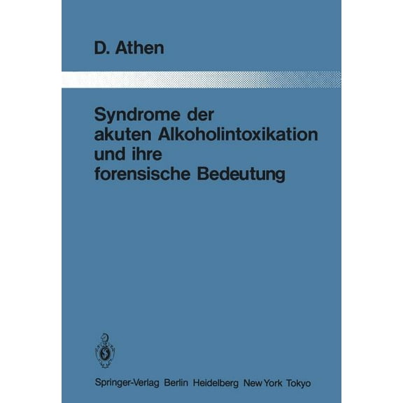 Monographien Aus Dem Gesamtgebiete der P Syndrome Der Akuten Alkoholintoxikation Und Ihre Forensische Bedeutung, Book 39, (Paperback)
