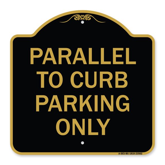 SignMission A-DES-BG-1818-23502 18 x 18 in. Designer Series Sign - Parallel to Curb Parking Only, Black & Gold