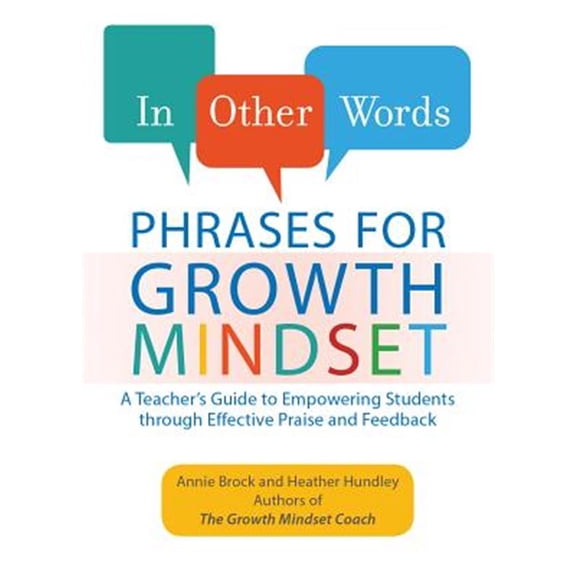 Pre-Owned In Other Words: Phrases for Growth Mindset: A Teacher's Guide to Empowering Students Through Effective Praise and Feedback (Paperback) 1612437915 9781612437910