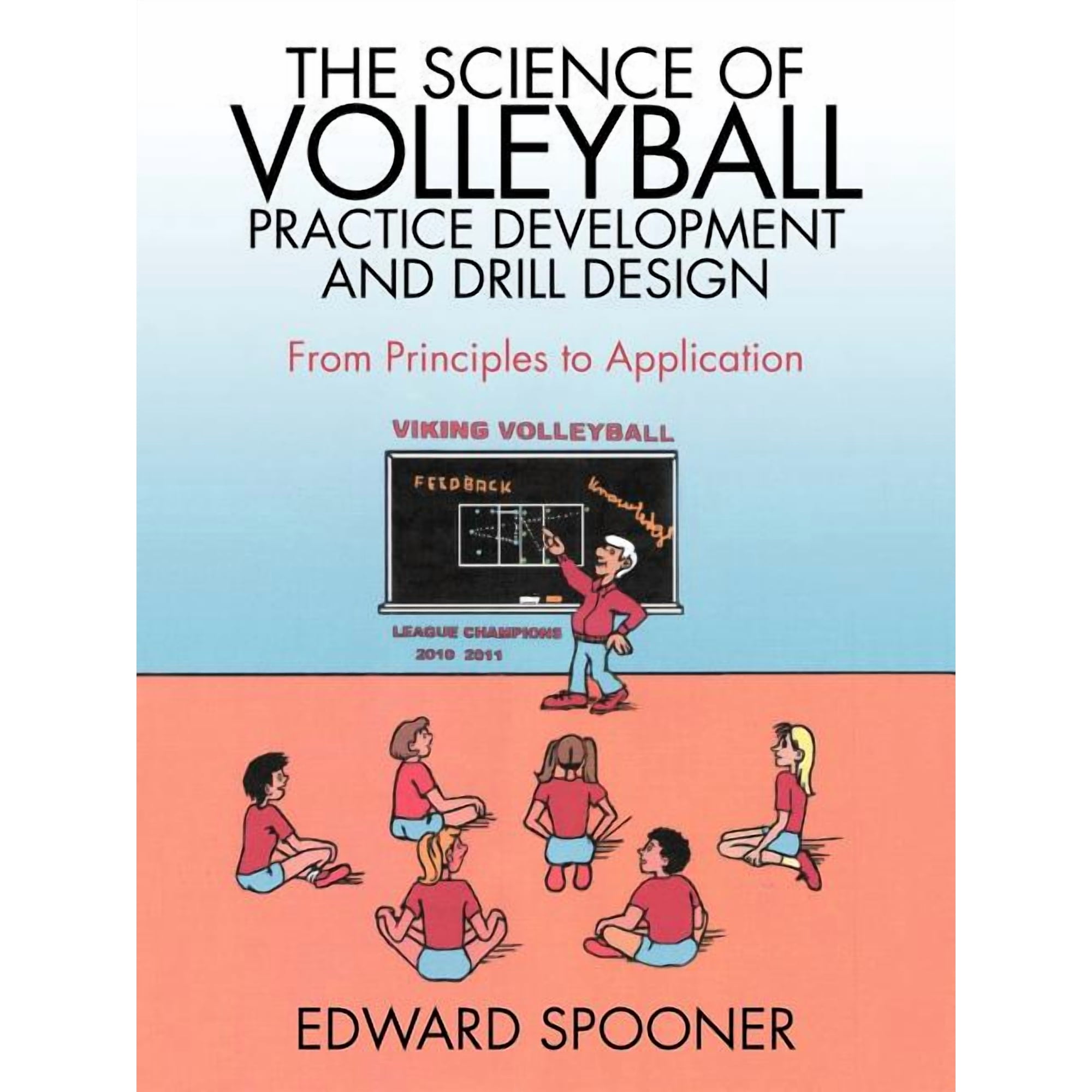 The Science of Volleyball Practice Development and Drill Design: From Principles to Application, (Paperback)