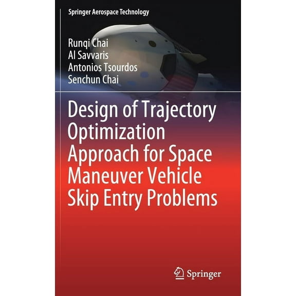 Springer Aerospace Technology Design of Trajectory Optimization Approach for Space Maneuver Vehicle Skip Entry Problems, (Hardcover)