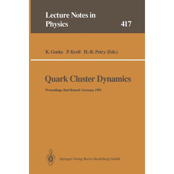 Lecture Notes in Physics Quark Cluster Dynamics: Proceedings of the 99th We-Heraeus Seminar Held at the Physikzentrum Bad Honnef, Germany 29 June, Book 417, (Paperback)