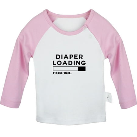 

Diaper Loading Please Wait Funny T shirt For Baby Newborn Babies T-shirts Infant Tops 0-24M Kids Graphic Tees Clothing (Long Pink Raglan T-shirt 18-24 Months)
