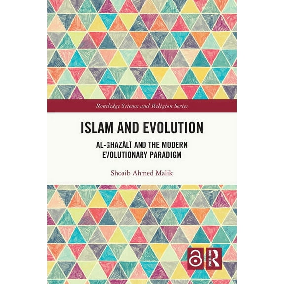 Routledge Science and Religion Islam and Evolution: Al-Ghazālī and the Modern Evolutionary Paradigm, (Paperback)