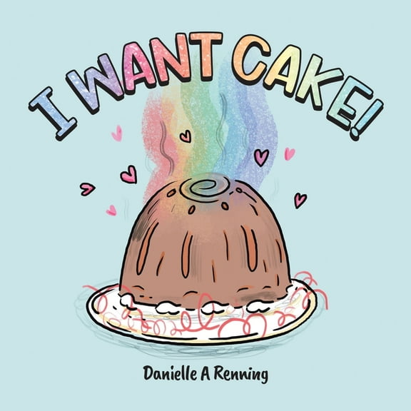 I Want Cake!, (Paperback)