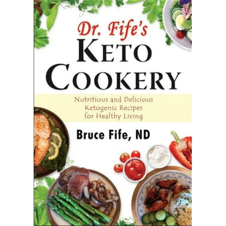 Keto du Dr Fife Cookery: et délicieux cétogène Nutritif recettes pour une vie saine