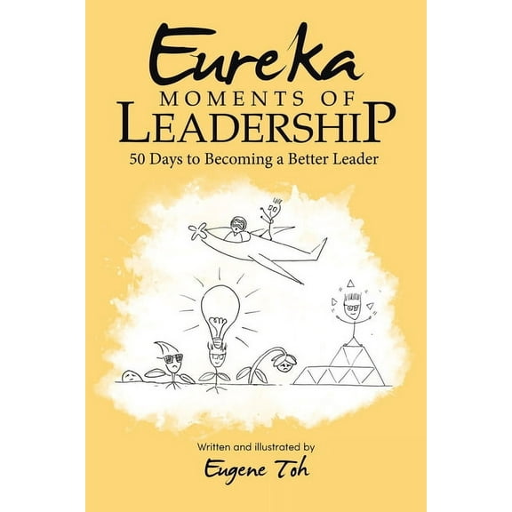 Eureka Moments of Leadership: 50 Days to Becoming a Better Leader, (Paperback)