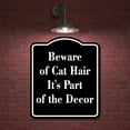 thumbnail image 2 of Beware of Cat Hair - It's Part of the Decor BLACK Aluminum Composite Sign, 8.5"x10", 2 of 9