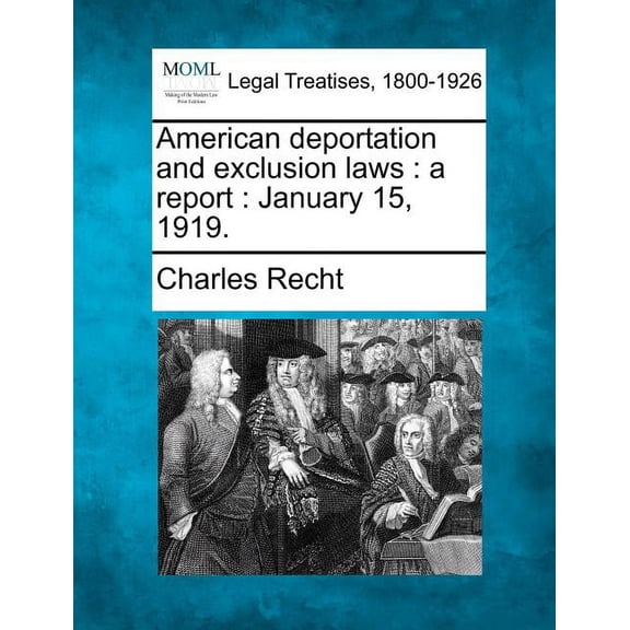 American Deportation and Exclusion Laws : A Report: January 15, 1919.